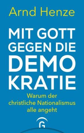 Cover Buch 'Mit Gott gegen die Demokratie' von Arnd Henze